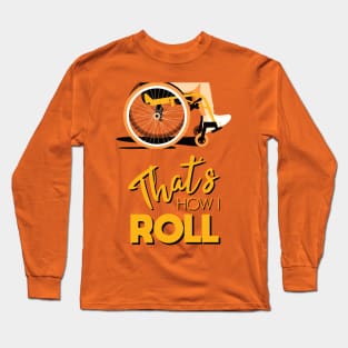 Manual Wheelchair | That’s How I Roll Typography - Yellow & Orange Long Sleeve T-Shirt